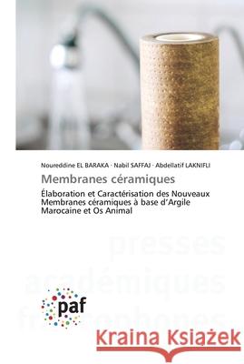 Membranes céramiques Noureddine El Baraka, Nabil Saffaj, Abdellatif Laknifli 9783841632326 Presses Academiques Francophones