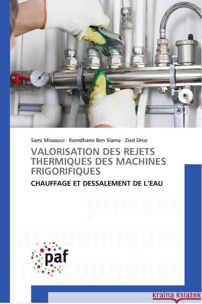 VALORISATION DES REJETS THERMIQUES DES MACHINES FRIGORIFIQUES Missaoui, Sami, Ben Slama, Romdhane, Driss, Zied 9783841633002