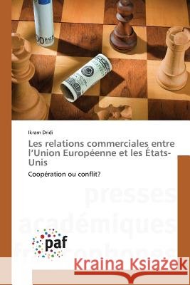 Les relations commerciales entre l'Union Européenne et les États-Unis Dridi, Ikram 9783841633231