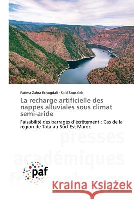 La recharge artificielle des nappes alluviales sous climat semi-aride Fatima Zahra Echogdali Said Boutaleb 9783841633293 Presses Academiques Francophones