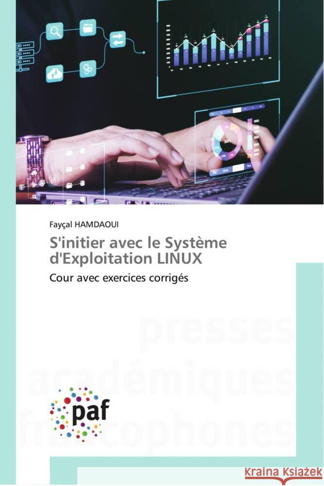 S'initier avec le Syst?me d'Exploitation LINUX Fay?al Hamdaoui 9783841633378 Presses Academiques Francophones