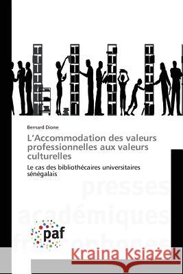 L Accommodation Des Valeurs Professionnelles Aux Valeurs Culturelles Dione-B 9783841633569 Presses Academiques Francophones