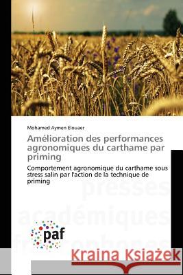 Amélioration Des Performances Agronomiques Du Carthame Par Priming Elouaer-M 9783841633668 Presses Academiques Francophones