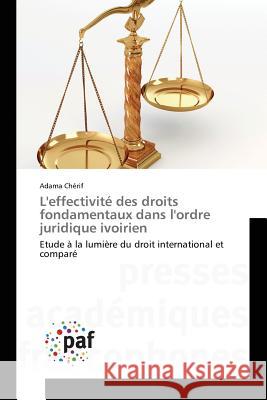 L'effectivité des droits fondamentaux dans l'ordre juridique ivoirien Cherif-A 9783841634276