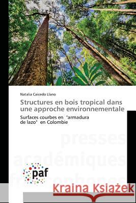 Structures En Bois Tropical Dans Une Approche Environnementale Llano-N 9783841634535 Presses Academiques Francophones
