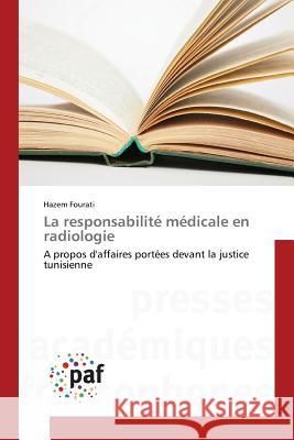 La Responsabilité Médicale En Radiologie Fourati-H 9783841634696 Presses Academiques Francophones