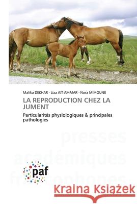 La Reproduction Chez La Jument Malika Dekhar, Liza Ait Ammar, Nora Mimoune 9783841634733