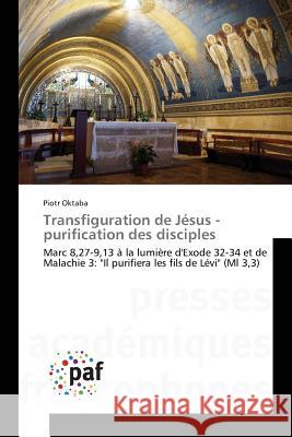 Transfiguration de Jésus - Purification Des Disciples Oktaba-P 9783841635044 Presses Academiques Francophones
