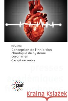 Conception de l'inhibition chaotique du système coronarien Dianwei Qian 9783841635174