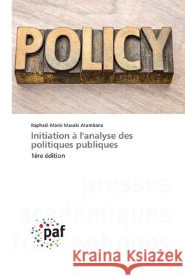 Initiation à l'analyse des politiques publiques Masoki Atambana, Raphaël-Marie 9783841635259 Presses Academiques Francophones