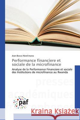 Performance Financiere Et Sociale de la Microfinance Harelimana-J 9783841635372 Presses Academiques Francophones