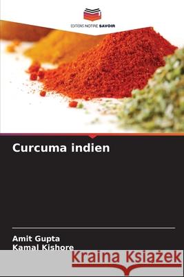 Curcuma indien Gupta, Amit, Kishore, Kamal 9783841635631