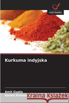 Kurkuma indyjska Gupta, Amit, Kishore, Kamal 9783841635679