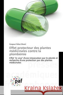 Effet Protecteur Des Plantes Médicinales Contre La Plombémie Manel-G 9783841635921