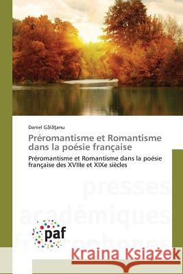 Préromantisme Et Romantisme Dans La Poésie Française Galatanu-D 9783841636430 Presses Academiques Francophones