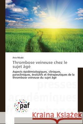 Thrombose Veineuse Chez Le Sujet Âgé Mzabi-A 9783841636515 Omniscriptum
