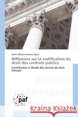 Réflexions Sur La Codification Du Droit Des Contrats Publics Lopez-C 9783841636621