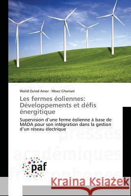 Les Fermes Éoliennes: Développements Et Défis Énergitique Ouled Amor-W 9783841637406