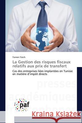 La Gestion Des Risques Fiscaux Relatifs Aux Prix de Transfert Yaich-Y 9783841637581 Presses Academiques Francophones