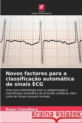 Novos factores para a classificação automática de sinais ECG Chaudhary, Rajan 9783841638144