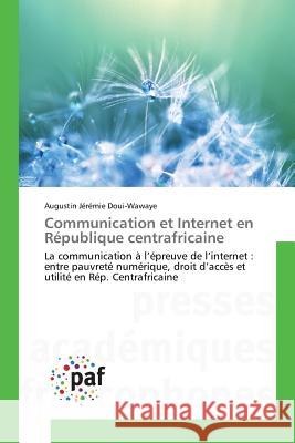 Communication Et Internet En République Centrafricaine Douiwawaye-A 9783841638182 Omniscriptum