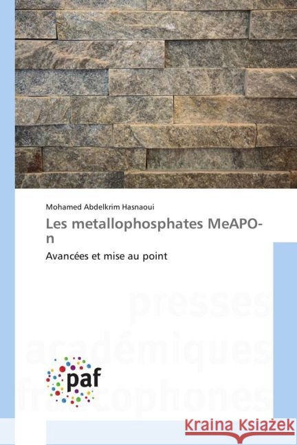 Les metallophosphates MeAPO-n : Avancées et mise au point Hasnaoui, Mohamed Abdelkrim 9783841638465