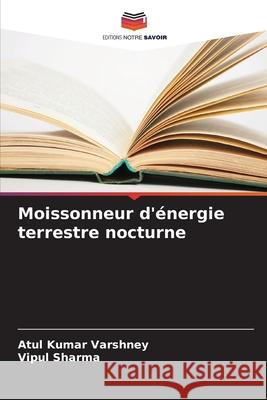 Moissonneur d'énergie terrestre nocturne Varshney, Atul Kumar, Sharma, Vipul 9783841639356