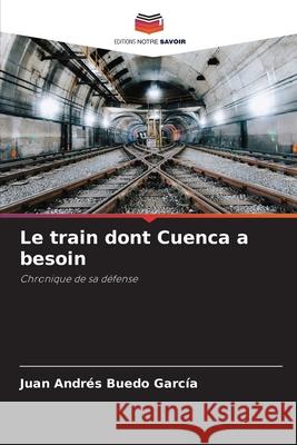 Le train dont Cuenca a besoin Buedo García, Juan Andrés 9783841639684