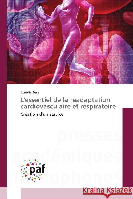 L'essentiel de la réadaptation cardiovasculaire et respiratoire : Création d'un service Sère, Aurélie 9783841639882