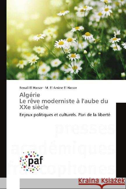 Algérie Le rêve moderniste à l'aube du XXe siècle : Enjeux politiques et culturels. Pari de la liberté El Hassar, Bénali; El Hassar, M. El Amine 9783841640406