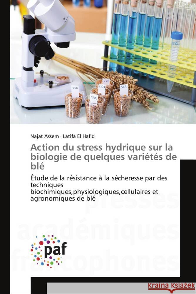 Action du stress hydrique sur la biologie de quelques variétés de blé Assem, Najat, El Hafid, Latifa 9783841640512