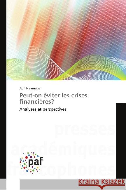 Peut-on éviter les crises financières? : Analyses et perspectives Naamane, Adil 9783841641267