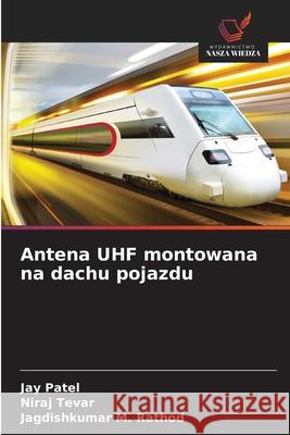 Antena UHF montowana na dachu pojazdu Patel, Jay, Tevar, Niraj, Rathod, Jagdishkumar M. 9783841641786 Wydawnictwo Nasza Wiedza