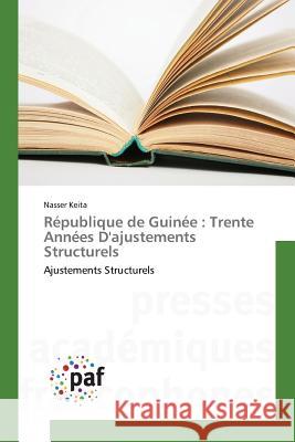 République de Guinée : Trente Années D'ajustements Structurels : Ajustements Structurels Keita, Nasser 9783841642141