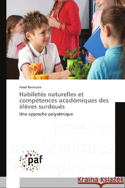 Habiletés naturelles et compétences académiques des élèves surdoués : Une approche polysémique Raissouni, Amal 9783841642493 Presses Académiques Francophones