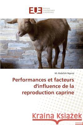 Performances Et Facteurs d'Influence de la Reproduction Caprine Ngona-I 9783841660213 Editions Universitaires Europeennes