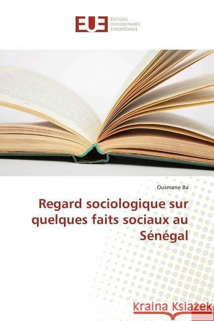 Regard sociologique sur quelques faits sociaux au Sénégal Ba, Ousmane 9783841660411 Éditions universitaires européennes