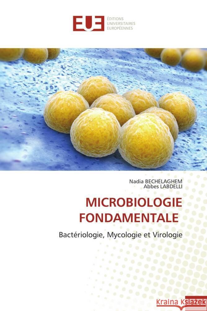 MICROBIOLOGIE FONDAMENTALE Bechelaghem, Nadia, Labdelli, Abbes 9783841660541 Éditions universitaires européennes