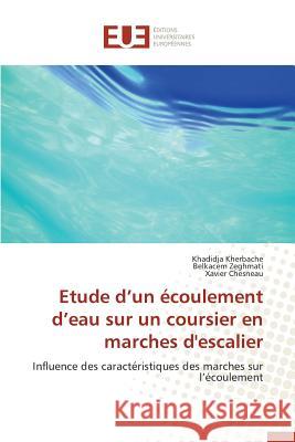 Etude D Un Écoulement D Eau Sur Un Coursier En Marches d'Escalier Collectif 9783841660770