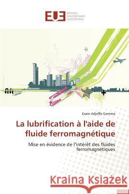 La Lubrification À l'Aide de Fluide Ferromagnétique Gamma-E 9783841661005