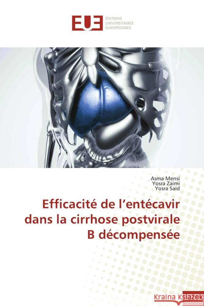 Efficacité de l'entécavir dans la cirrhose postvirale B décompensée Mensi, Asma, Zaimi, Yosra, Said, Yosra 9783841661326