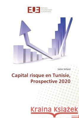 Capital Risque En Tunisie, Prospective 2020 Sellami-S 9783841661623