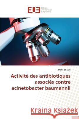 Activité Des Antibiotiques Associés Contre Acinetobacter Baumannii Es-Said-I 9783841661920 Editions Universitaires Europeennes