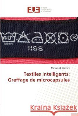 Textiles Intelligents: Greffage de Microcapsules Chemkhi-M 9783841662330