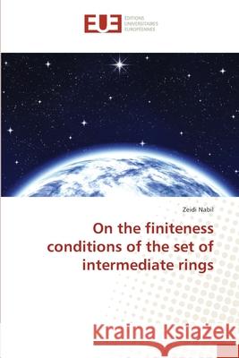 On the finiteness conditions of the set of intermediate rings Nabil, Zeidi 9783841662408 Éditions universitaires européennes