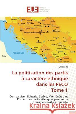 La Politisation Des Partis À Caractère Ethnique Dans Les Peco Tome 1 Ba-O 9783841662439 Editions Universitaires Europeennes