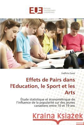 Effets de Pairs Dans l'Education, Le Sport Et Les Arts Ziane-F 9783841662477 Editions Universitaires Europeennes