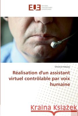 Réalisation d'un assistant virtuel contrôlable par voix humaine Kakasu, Christian 9783841662804 Éditions universitaires européennes