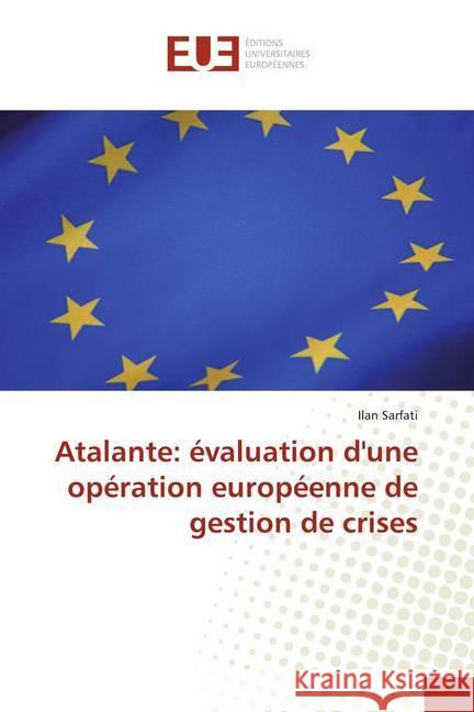 Atalante: évaluation d'une opération européenne de gestion de crises Sarfati, Ilan 9783841662965 Éditions universitaires européennes