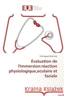 E Valuation de l'Immersion: Réaction Physiologique, Oculaire Et Faciale H. A-T 9783841663139 Editions Universitaires Europeennes